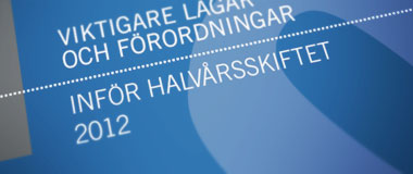 Viktigare lagar och förordningar inför halvårsskiftet 2012